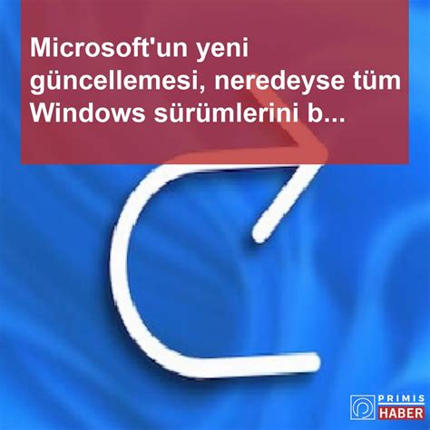 M­i­c­r­o­s­o­f­t­­u­n­ ­Y­e­n­i­ ­W­i­n­d­o­w­s­ ­G­ü­n­c­e­l­l­e­m­e­s­i­,­ ­Ö­ğ­r­e­n­e­n­ ­M­a­k­i­n­e­l­e­r­ ­Ü­z­e­r­i­n­e­!­